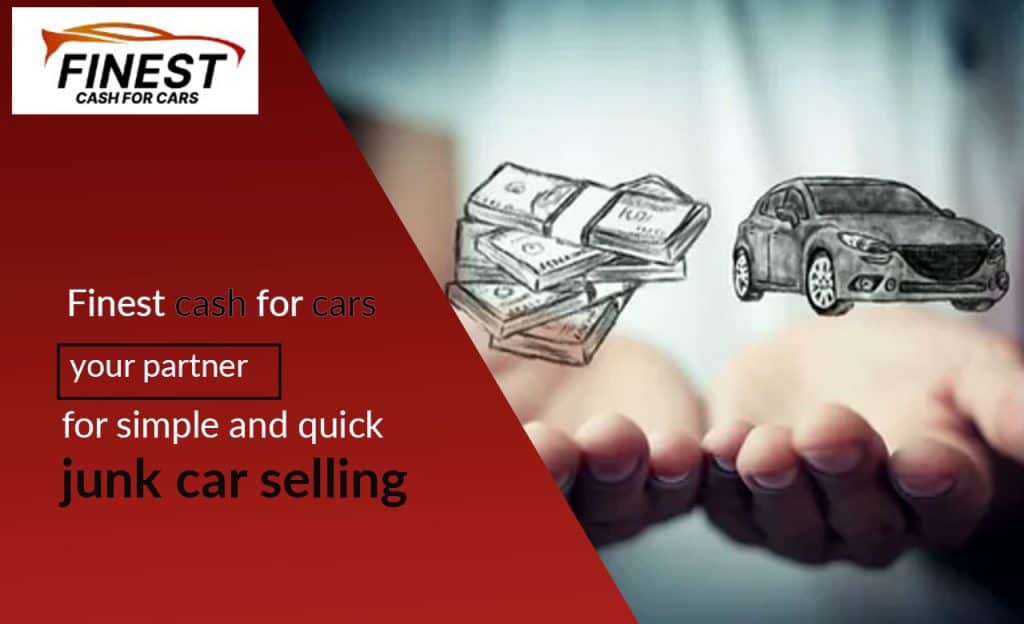 Finest Cash For Cars: Your Partner for Simple and Quick Junk Car Selling