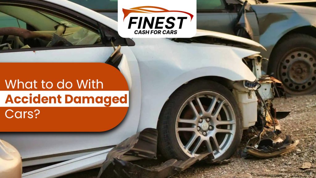 What to do With Accident Damaged Cars?